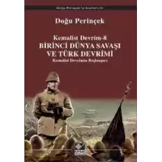 Kemalist Devrim 8 - Birinci Dünya Savaşı ve Türk Devrimi