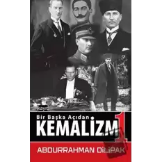 Kemalizm 1 - Bir Başka Açıdan