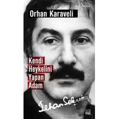 Kendi Heykelini Yapan Adam: İlhan Selçuk