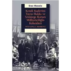 Kendi Kaderini Tayin Hakkı ve Sömürge Karşıtı Milliyetçiliğin Kökenleri