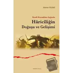 Kendi Kaynakları Işığında Hariciliğin Doğuşu ve Gelişimi