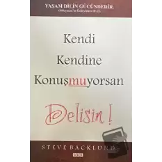 Kendi Kendine Konuşmuyorsan Delisin!