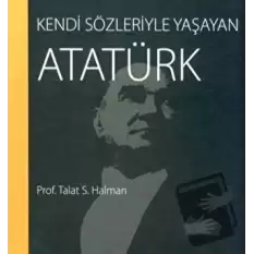 Kendi Sözleriyle Yaşayan Atatürk