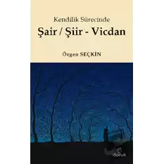 Kendilik Sürecinde Şair / Şiir - Vicdan