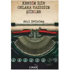 Kendim için Onlara Yazdığım Şiirler