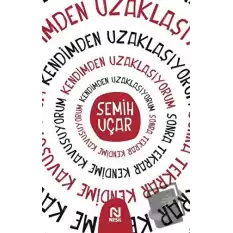 Kendimden Uzaklaşıyorum Sonra Tekrar Kendime Kavuşuyorum