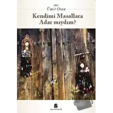 Kendimi Masallara Adar Mıydım?