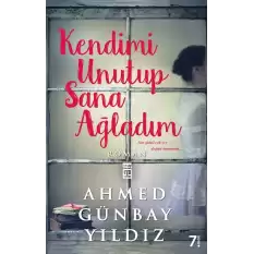 Kendimi Unutup Sana Ağladım