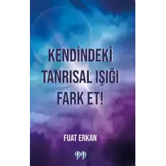 Kendindeki Tanrısal Işığı Fark Et!