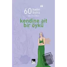 Kendine Ait Bir Öykü - 60 Kadın 60 Öykü