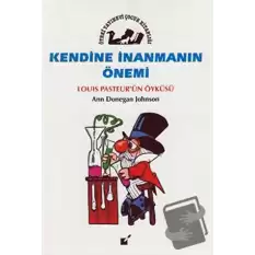 Kendine İnanmanın Önemi - Louis Pasteurun Öyküsü