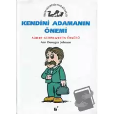 Kendini Adamanın Önemi - Albert Schweitzerin Öyküsü