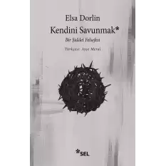 Kendini Savunmak: Bir Şiddet Felsefesi