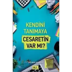 Kendini Tanımaya Cesaretin Var Mı?