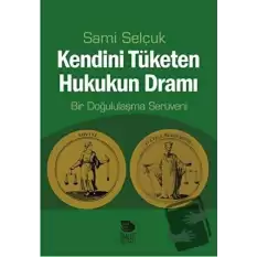 Kendini Tüketen Hukukun Dramı