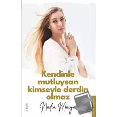 Kendinle Mutluysan Kimseyle Derdin Olmaz