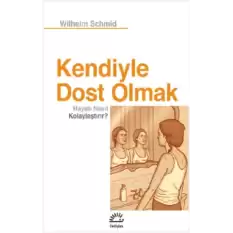 Kendiyle Dost Olmak Hayatı Nasıl Kolaylaştırır?