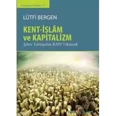 Kent-İslam ve Kapitalizm (Ciltli)