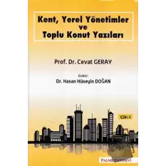 Kent, Yerel Yönetimler ve Toplu Konut Yazıları (Cilt 1)