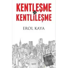 Kentleşme ve Kentlileşme