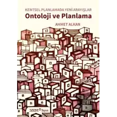 Kentsel Planlamada Yeni Arayışlar - Ontoloji ve Planlama