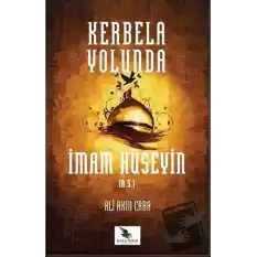 Kerbela Yolunda İmam Hüseyin (a.s)