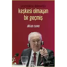 Keşkesi Olmayan Bir Geçmiş