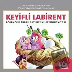 Keyifli Labirent - Eğlenceli Süper Aktivite ve Etkinlik Kitabı