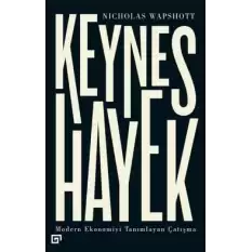 Keynes Hayek-Modern Ekonomiyi Tanımlayan Çatışma