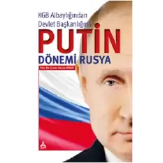 KGB Albaylığından Devlet Başkanlığına Putin Dönemi Rusya