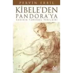 Kibele’den Pandora’ya Kadının Tarihsel Yenilgisi