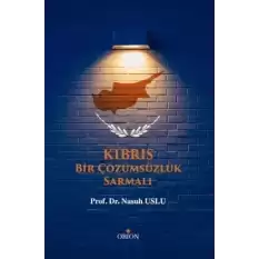 Kıbrıs - Bir Çözümsüzlük Sarmalı