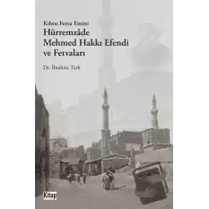 Kıbrıs Fetva Emini Hürremzade Mehmed Hakkı Efendi Ve Fetvaları