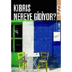 Kıbrıs Nereye Gidiyor?