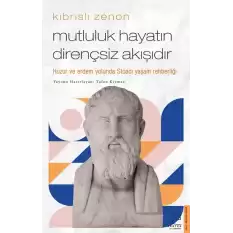 Kıbrıslı Zenon - Mutluluk Hayatın Dirençsiz Akışıdır