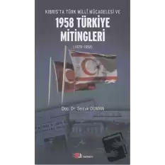 Kıbrıs’ta Türk Milli Mücadelesi ve 1958 Türkiye Mitingleri