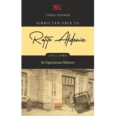 Kıbrıs’tan Urfaya Ratip Akdeniz (1911-1985) - Bir Öğretmenin Hikayesi