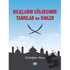 Kılıçların Gölgesinde Tanrılar ve Dinler