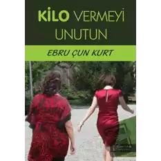 Kilo Vermeyi Unutun