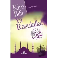 Kim Bilir Ya Rasulallah