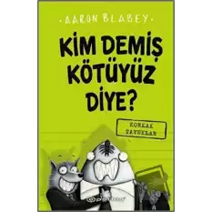 Kim Demiş Kötüyüz Diye? (Ciltli)