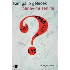 Kim Galip Gelecek Sınav mı Sen mi ?