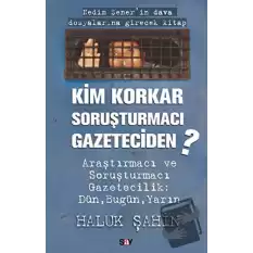 Kim Korkar Soruşturmacı Gazeteciden