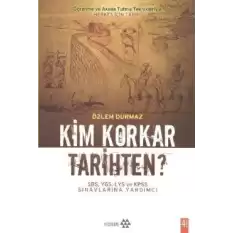 Kim Korkar Tarihten?