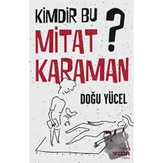 Kimdir Bu Mitat Karaman?