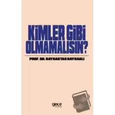 Kimler Gibi Olmamalısın