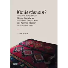 Kimlerdensin? Sorusuyla Belirginleşen Zihinsel Haritalar ve Farklı Etnik Gruplar Arası Etno-Aşiretsel İlişkiler