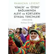 Kimlik ve Öteki Bağlamında Alevi ve Kürtlerin Siyasal Tercihleri