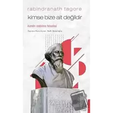 Kimse Bize Ait Değildir - Rabindranath Tagore