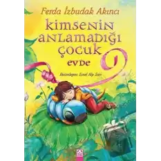 Kimsenin Anlamadığı Çocuk Evde